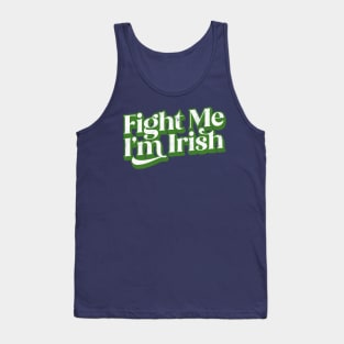 Fight Me I'm Irish Tank Top